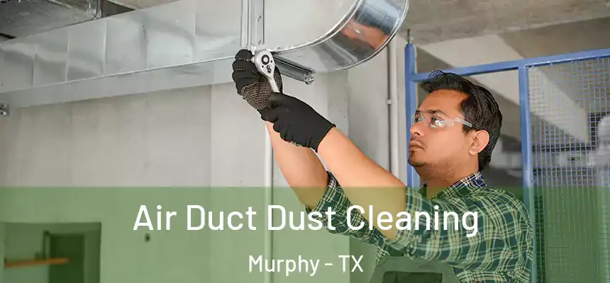  Air Duct Dust Cleaning Murphy - TX