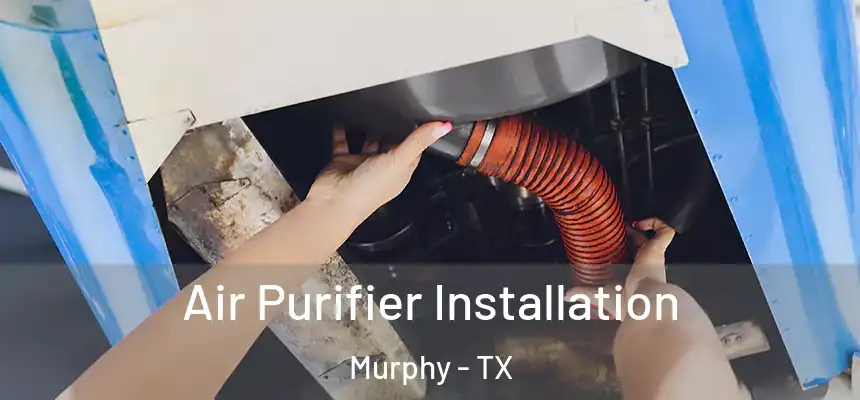  Air Purifier Installation Murphy - TX