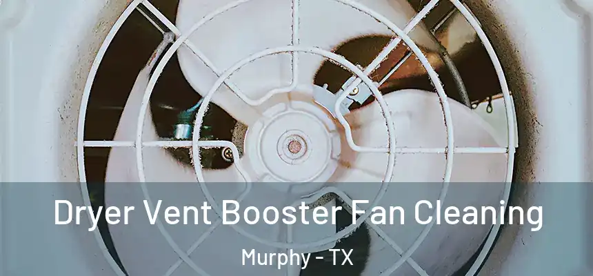  Dryer Vent Booster Fan Cleaning Murphy - TX