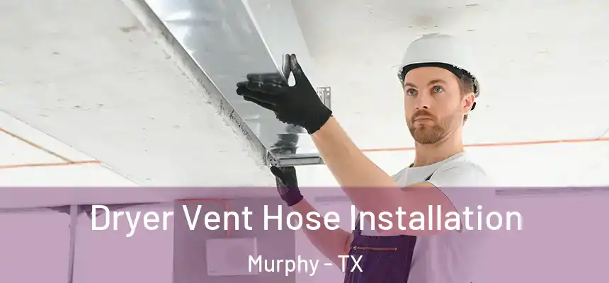 Dryer Vent Hose Installation Murphy - TX