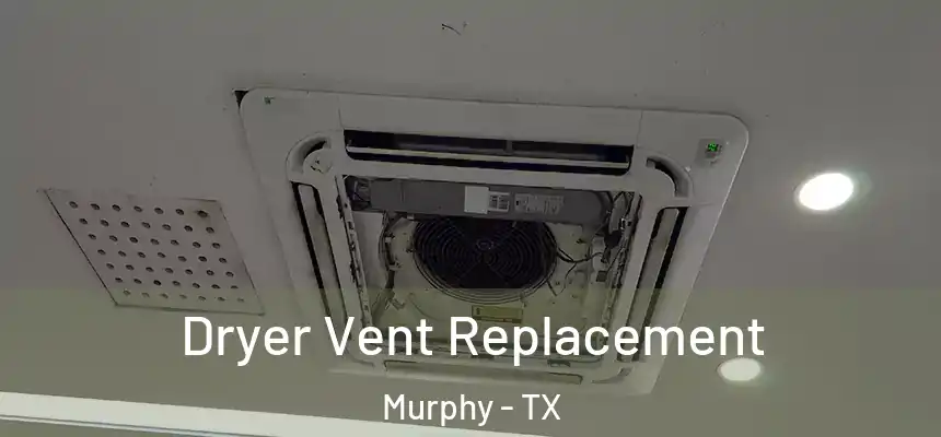  Dryer Vent Replacement Murphy - TX
