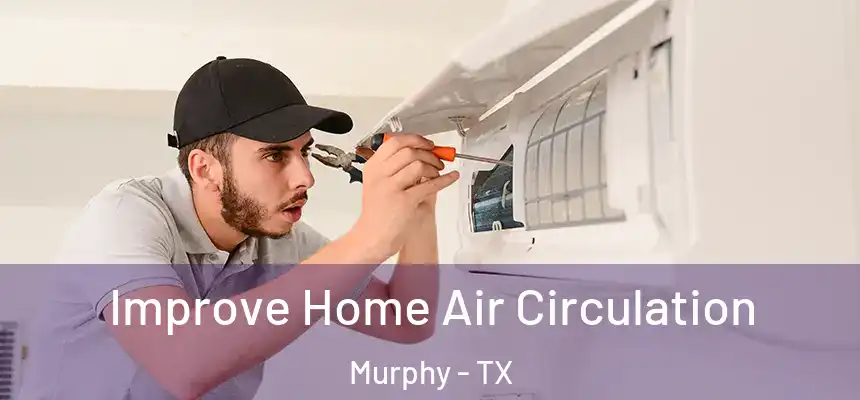  Improve Home Air Circulation Murphy - TX