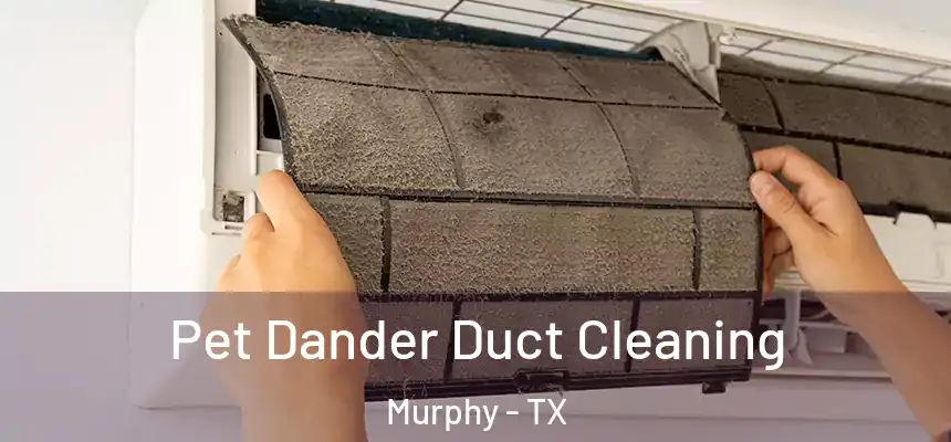  Pet Dander Duct Cleaning Murphy - TX