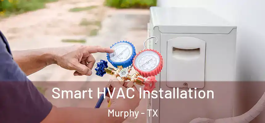  Smart HVAC Installation Murphy - TX